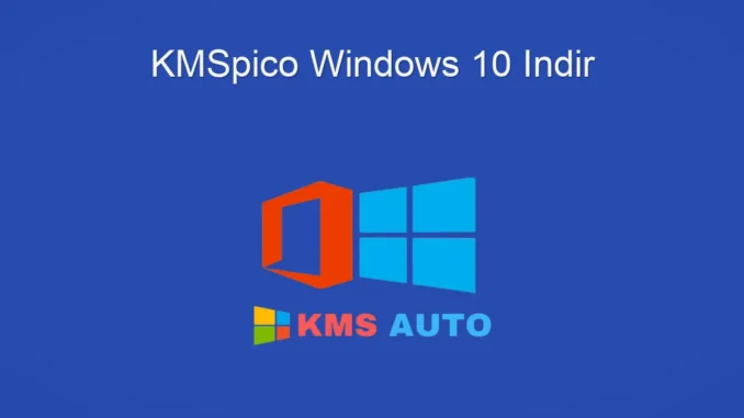 KMSpico ile Windows 10'u Güvenle Aktifleştirme Rehberi
