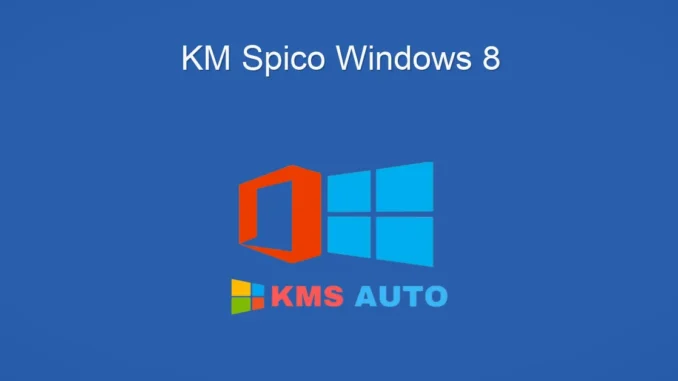 KMSpico ile Windows 8 Aktivasyonu: Sorunsuz Etkinleştirme Rehberi